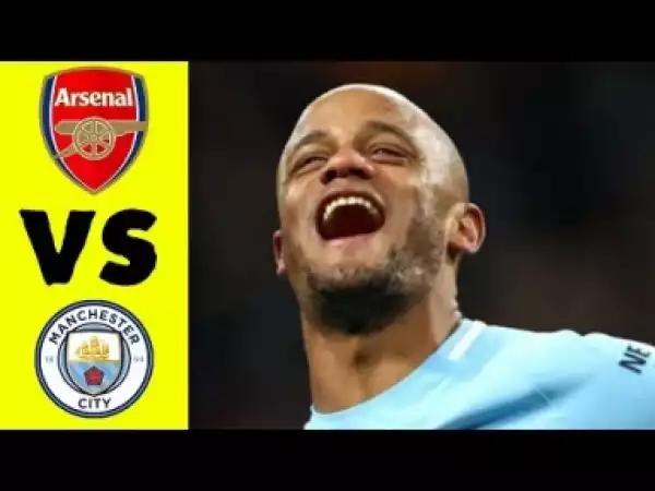 Video: Arsenal VS Manchester City - All Goals & Highlights